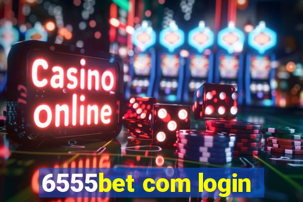 6555bet com login